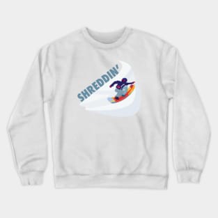 Cool Snowboarder Shreddin' | Snowboarding Slang | Winter Sports | Snowboarder Gift Crewneck Sweatshirt